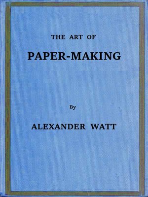 cover image of The Art of Paper-Making